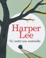 Harper Lee: Va', metti una sentinella