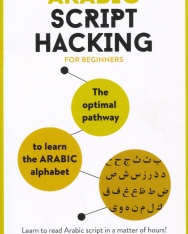 Arabic Script Hacking for beginners: The optimal pathway to learning the Arabic alphabet