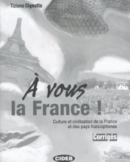 Á vous la France! Corrigés - Culture et civilisation de la Fance et des pays francophones
