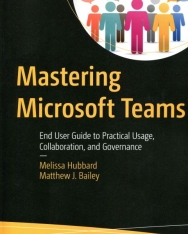 Melissa Hubbard: Mastering Microsoft Teams: End User Guide to Practical Usage, Collaboration, and Governance