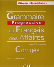 Grammaire Progressive du français des Affaires Corrigés avec 350 exercices - Niveau Intermédiaire