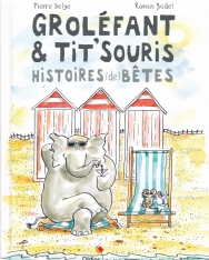 Groléfant & Tit'Souris - Histoires (de) betes