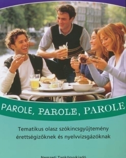 Parole, parole, parole - Tematikus olasz szókincsgyűjtemény érettségizőknek és nyelvvizsgázóknak (NT-56519)