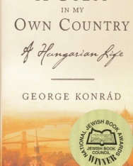 Konrád György: A Guest in My Own Country - A Hungarian Life (Elutazás és hazatérés, Fenn a hegyen napfogyatkozáskor angol nyelven)