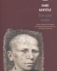 Kertész Imre: Étre sans destin (Sorstalanság francia nyelven)