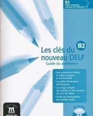 Les clés du nouveau DELF B2 Guide du professeur CD inclus