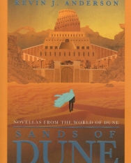 Brian Herbert - Kevin J. Anderson: Sands of Dune: Novellas from the world of Dune