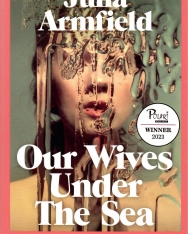 Julia Armfield: Our Wives Under The Sea