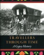 Jeremy Harte: Travellers through Time: A Gypsy History