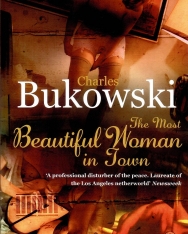 Charles Bukowski: The Most Beautiful Woman in Town