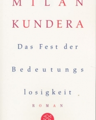 Milan Kundera: Das Fest der Bedeutungslosigkeit