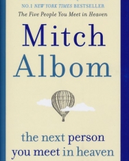 Mitch Albom: The Next Person You Meet in Heaven: The sequel to The Five People You Meet in Heaven