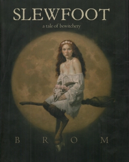 Brom: Slewfoot: A Tale of Bewitchery