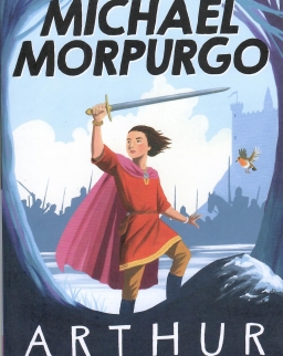 Michael Morpurgo: Arthur High King of Britain