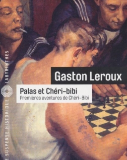Gaston Leroux: Palas et Chéri-Bibi