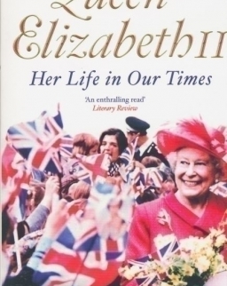 Sarah Bradford: Queen Elizabeth II: Her Life in Our Times