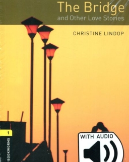 The Bridge and Other Love Stories with Audio Download- Oxford Bookworms Library Level 1