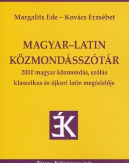 Magyar-Latin Közmondásszótár - 2000 magyar közmondás, szólás klasszikus és újkori latin megfelelője