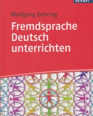 Fremdsprache Deutsch unterrichten: Kompetenzorientierte Methoden für DaF und DaZ