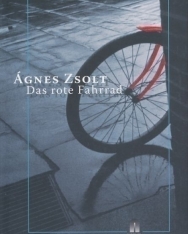 Zsolt Ágnes: Das rote Fahrrad (Éva lányom német nyelven)