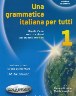 Una grammatica italiana per tutti 1 - Regolo d'uso, esercizi e chiavi per studenti stranieri 2014