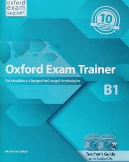 Oxford Exam Trainer B1 Teacher's Guide with Audio CDs(2) - Felkészülés a középszintű angol érettségire