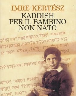 Kertész Imre: Kaddish per il Bambino non Nato (Kaddis a meg nem született gyermekért olasz nyelven)