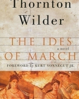 Thornton Wilder: The Ides of March - A Novel