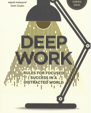 Cal Newport: Deep Work - Rules For Focused Success in a Distracted World
