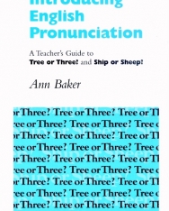 Introducing English Pronunciation - A Teacher's Guide to Tree or Three? and Ship or Sheep?