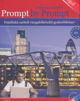 Prompt by Prompt - Felsőfokú szóbeli vizsgafelkészítő gyakorlókönyv Letölthető hanganyaggal