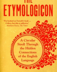 Mark Forsyth: The Etymologicon: A Circular Stroll Through the Hidden Connections of the English Language