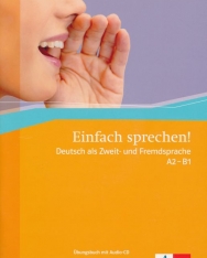 Einfach sprechen!  Deutsch als Zweit- und Fremdsprache A2-B1 Übungsbuch mit Audio-CD