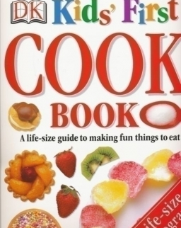 DK Kid's First Cook Book - A life-size guide to making fun things to eat