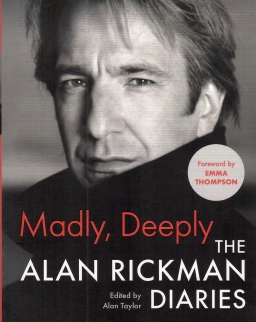 Alan Rickman: Madly, Deeply - The Alan Rickman Diaries