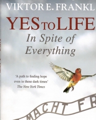 Viktor E Frankl: Yes To Life In Spite of Everything