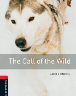 The Call of the Wild - Oxford Bookworms Library Level 3
