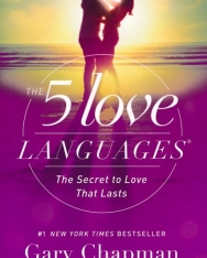 Gary Chapman: The 5 Love Languages: The Secret to Love that Lasts