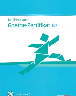 Mit Erfolg zum Goethe-Zertifikat B2 Übungsbuch