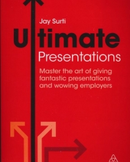 Jay Surti: Ultimate Presentations - Master the Art of Giving Fantastic Presentations and Wowing Employers