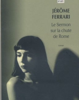 Jerome Ferrari: Le Sermon sur la chute de Rome