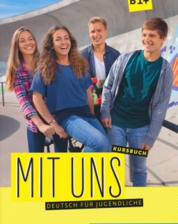 Mit uns B1+ Kursbuch. Deutsch für Jugendliche