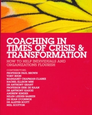 Coaching in Times of Crisis and Transformation: How to Help Individuals and Organizations Flourish