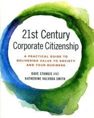 Dave Stangis: 21st Century Corporate Citizenship: A Practical Guide to Delivering Value to Society and your Business
