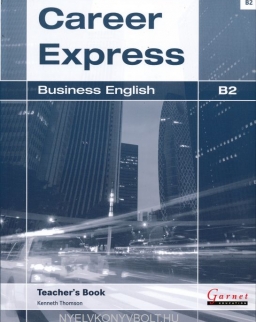 Career Express - Business English B2 Teacher’s Book
