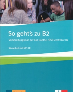 So geht's zu B2 - Vorbereitungskurs auf das Goethe-/ÖSD-Zertifikat B2 - Übungsbuch mit MP3-CD