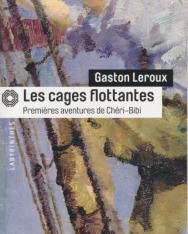 Gaston Leroux: Les cages flottantes