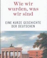 Heinrich August Winkler: Wie wir wurden, was wir sind: Eine kurze Geschichte der Deutschen