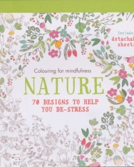 Nature: 70 designs to help you de-stress (Colouring for Mindfulness)