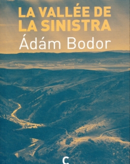 Bodor Ádám: La vallée de la Sinistra (Sinistra körzet francia nyelven)